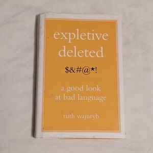 💥 Expletive Deleted A Good Look at Bad Language Hardcover by Ruth Wajnryb